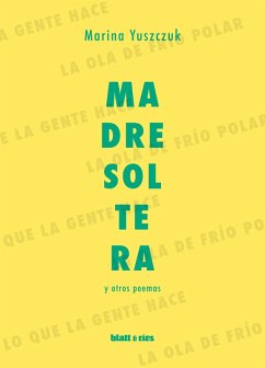 Madre soltera y otros poemas (eBook, ePUB) - Yuszczuk, Marina