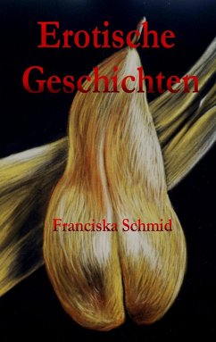 Erotische Geschichten (eBook, ePUB) - Schmid, Franciska