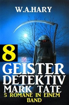 Cover Geister-Detektiv Mark Tate 8 - 5 Romane in einem Band (eBook, ePUB)