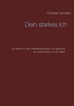 Dein starkes Ich (eBook, ePUB) - Schultze, Christian