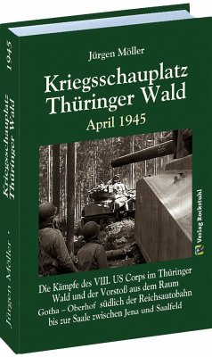 Kriegsschauplatz THÜRINGER WALD April 1945 - Moeller, Jürgen