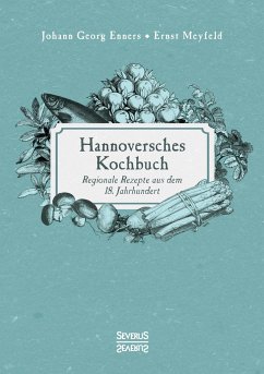 Hannoversches Kochbuch - Enners, Johann Georg;Meyfeld, Ernst