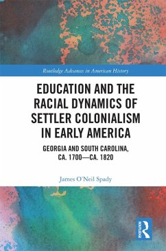 Education and the Racial Dynamics of Settler Colonialism in Early America (eBook, ePUB) - Spady, James O'Neil