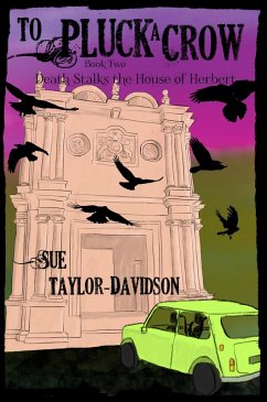 Death Stalks the House of Herbert (To Pluck a Crow, #2) (eBook, ePUB) - Taylor-Davidson, Sue Death Stalks the House of Herbert (To Pluck a Crow, #2) (eBook, ePUB) - Taylor-Davidson, Sue