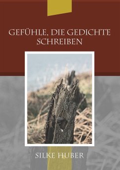 Gefühle, die Gedichte schreiben - Huber, Silke