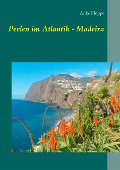 Perlen im Atlantik - Madeira - Hoppe, Anke