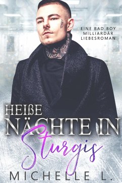 Heiße Nächte in Sturgis: Eine Bad Boy Milliardär Liebesroman (eBook, ePUB) - L., Michelle