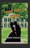Those Subtle Weeds (eBook, ePUB) Those Subtle Weeds (eBook, ePUB)