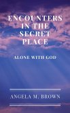 Encounters in the Secret Place: Alone with God (eBook, ePUB)