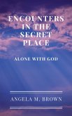 Encounters in the Secret Place: Alone with God (eBook, ePUB) Encounters in the Secret Place: Alone with God (eBook, ePUB)
