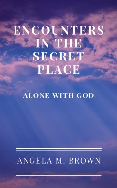 Cover Encounters in the Secret Place: Alone with God (eBook, ePUB)