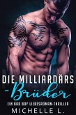 Die Milliardärs-Brüder: Ein Bad Boy Liebesroman-Thriller (eBook, ePUB)