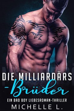 Cover Die Milliardärs-Brüder: Ein Bad Boy Liebesroman-Thriller (eBook, ePUB)