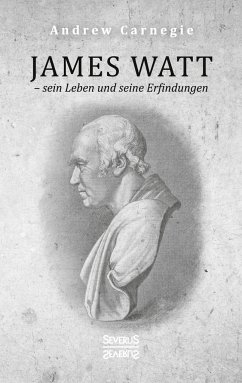 James Watt ¿ sein Leben und seine Erfindungen - Carnegie, Andrew
