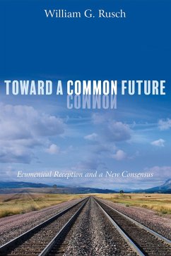 Toward a Common Future (eBook, ePUB) - Rusch, William G.