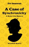 A Case of Synchronicity (Baker City Mysteries, #3) (eBook, ePUB) A Case of Synchronicity (Baker City Mysteries, #3) (eBook, ePUB)