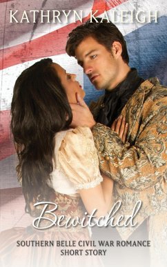 Bewitched: A Southern Belle Civil War Romance Short Story (eBook, ePUB) - Kaleigh, Kathryn