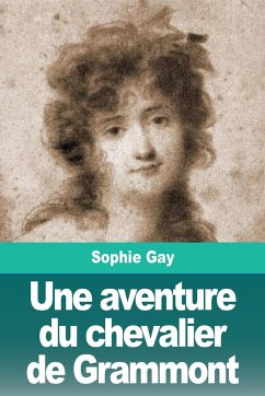 Une aventure du chevalier de Grammont - Gay, Sophie