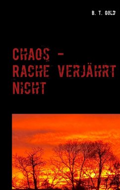 Chaos - Rache verjahrt nicht (eBook, ePUB) - Gold, B. T.