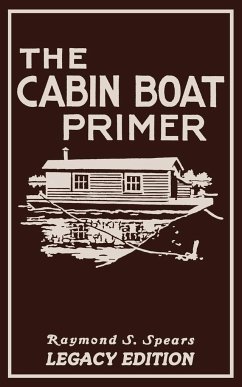 The Cabin Boat Primer (Legacy Edition) - Spears, Raymond S.