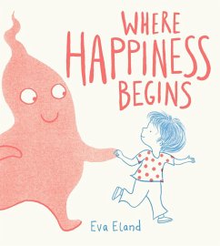 Where Happiness Begins - Eland, Eva