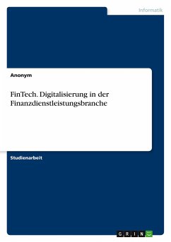 FinTech. Digitalisierung in der Finanzdienstleistungsbranche - Anonym