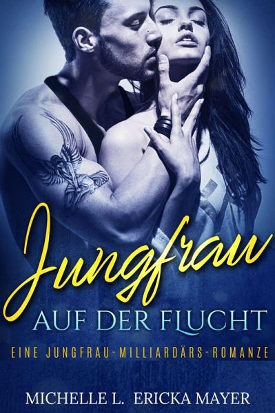 Jungfrau auf der Flucht: Eine Jungfrau-Milliardärs-Romanze (eBook, ePUB) Jungfrau auf der Flucht: Eine Jungfrau-Milliardärs-Romanze (eBook, ePUB)