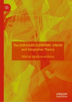 The Eurasian Economic Union and Integration Theory (eBook, PDF) - Mukhametdinov, Mikhail