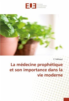 La médecine prophétique et son importance dans la vie moderne - Sidhique, P.
