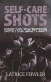 Self-Care Shots: Affirmations for a Prosperous Lifestyle of Abundance and IMPACT (eBook, ePUB)