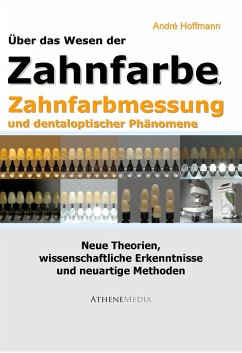 Über das Wesen der Zahnfarbe, Zahnfarbmessung und dentaloptischer Phänomene (eBook, PDF) - Hoffmann, André