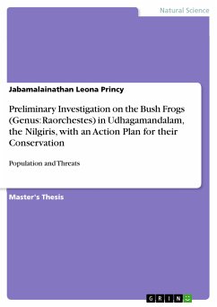 Preliminary Investigation on the Bush Frogs (Genus: Raorchestes) in Udhagamandalam, the Nilgiris, with an Action Plan for their Conservation (eBook, PDF) - Leona Princy, Jabamalainathan