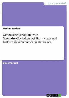 Genetische Variabilität von Mineralstoffgehalten bei Hartweizen und Einkorn in verschiedenen Umwelten (eBook, PDF) - Anders, Nadine