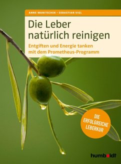 Die Leber natürlich reinigen (eBook, ePUB) - Wanitschek, Anne; Vigl, Sebastian