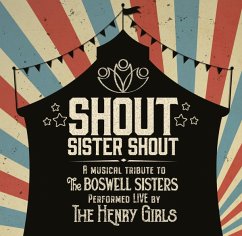 Shout Sister Shout: A Musical Tribute To The Boswe - Henry Girls,The