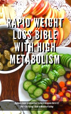 Rapid Weight Loss Bible With High Metabolism Beginners Guide To Intermittent Fasting & Ketogenic Diet & 5:2 Diet + Dry Fasting : Guide to Miracle of Fasting (eBook, ePUB) - Leatherr, Green