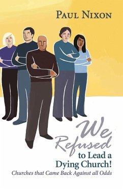 Cover We Refused to Lead a Dying Church! (eBook, ePUB)