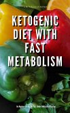 Ketogenic Diet with Fast Metabolism for Beginners + Dry Fasting : Guide to Miracle of Fasting (eBook, ePUB)