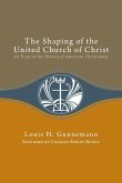 Shaping of the United Church of Christ: (eBook, ePUB)
