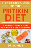 Step by Step Guide to the Pritikin Diet: A Beginners Guide and 7-Day Meal Plan for the Pritikin Diet (eBook, ePUB)