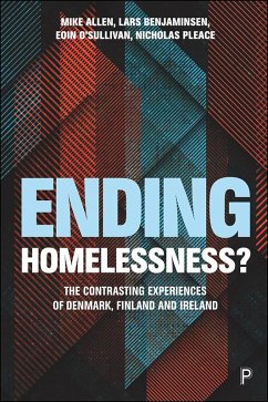 Ending Homelessness? (eBook, ePUB) - Allen, Mike; Benjaminsen, Lars; O'Sullivan, Eoin; Pleace, Nicholas Ending Homelessness? (eBook, ePUB) - Allen, Mike; Benjaminsen, Lars; O'Sullivan, Eoin; Pleace, Nicholas