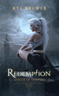 Redemption (League of Vampires, #1) (eBook, ePUB) - Brewer, Rye