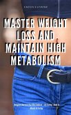 Master Weight Loss And Maintain High Metabolism: Ketogenic Diet & 5:2 Fast Diet Cookbook + Dry Fasting : Guide to Miracle of Fasting (eBook, ePUB)
