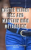 Master Weight Loss And Maintain High Metabolism: Ketogenic Diet & 5:2 Fast Diet Cookbook + Dry Fasting : Guide to Miracle of Fasting (eBook, ePUB) Master Weight Loss And Maintain High Metabolism: Ketogenic Diet & 5:2 Fast Diet Cookbook + Dry Fasting : Guide to Miracle of Fasting (eBook, ePUB)