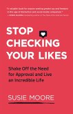 Stop Checking Your Likes (eBook, ePUB) Stop Checking Your Likes (eBook, ePUB)