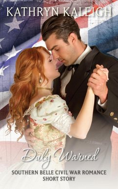 Cover Duly Warned: A Southern Belle Civil War Romance Short Story (eBook, ePUB)