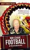 NON-LEAGUE FOOTBALL A ROLLER COASTER RIDE TO BEAT ANY (eBook, ePUB) NON-LEAGUE FOOTBALL A ROLLER COASTER RIDE TO BEAT ANY (eBook, ePUB)