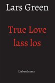 True Love lass los (eBook, ePUB)