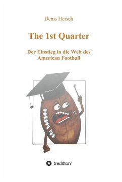 The 1st Quarter - Der Einstieg in die Welt des American Football (eBook, ePUB) - Heisch, Denis