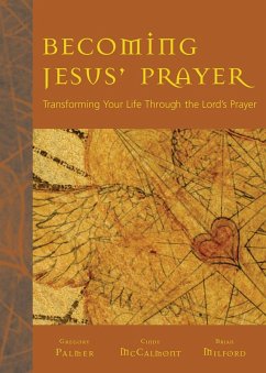 Becoming Jesus' Prayer (eBook, ePUB) - Palmer, Gregory V.; McCalmont, Cindy M.; Milford, Brian K.
